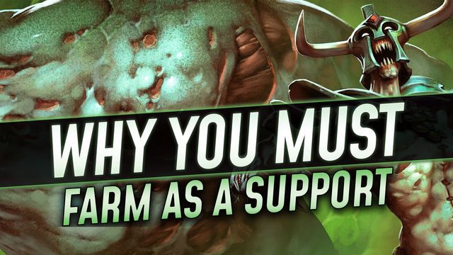 Why You Must Farm as a Support