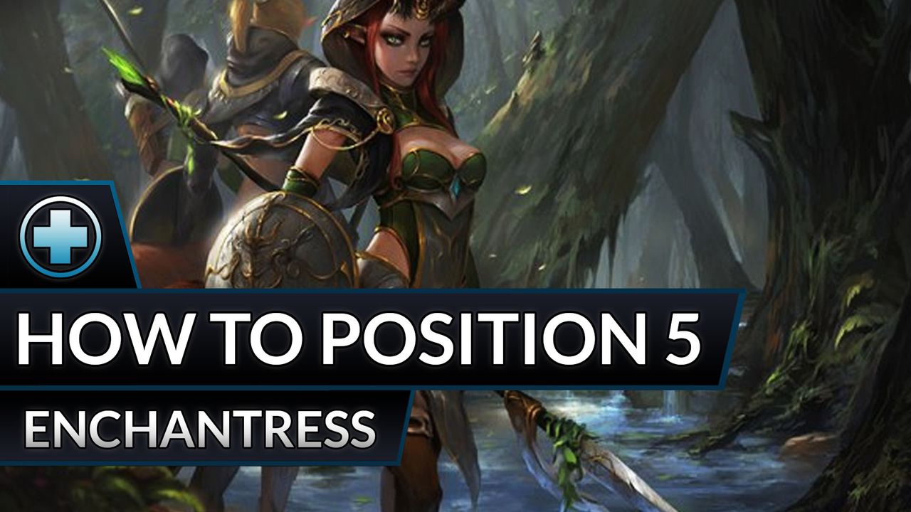 How to Position 5 Enchantress: Live Analysis