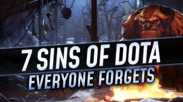 7 Sins of Dota Everyone Forgets