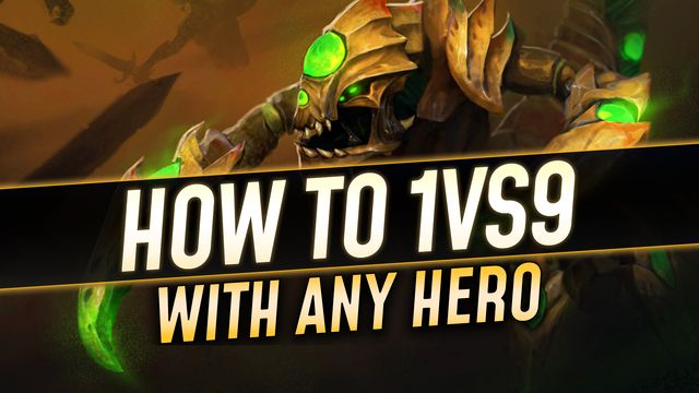 How to 1v9 as Any Hero