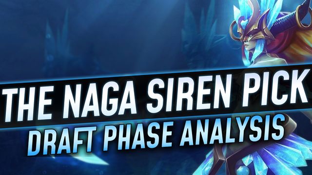 The Naga Siren Pick: Draft Phase Analysis