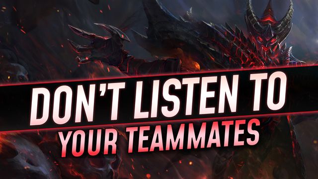 Why You Should Never Listen to Teammates!