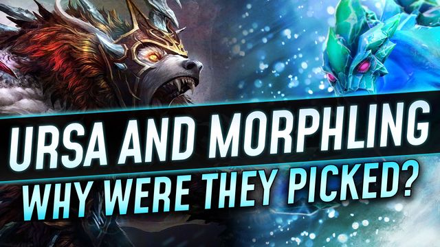 Ursa and Morphling: Why Were They Picked?