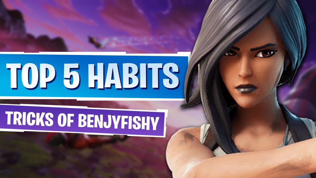 The Top 5 Habits of BenjyFishy