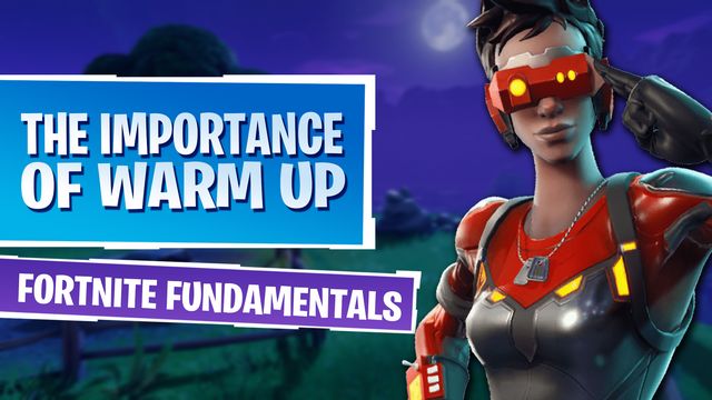 Why You Must Warm Up for Fortnite