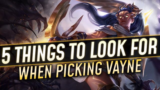 5 Things to Look for When Picking Vayne