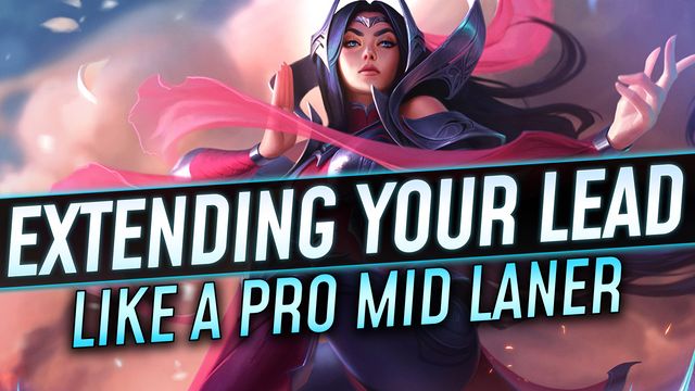 Extending Your Lead Like a Pro Midlaner