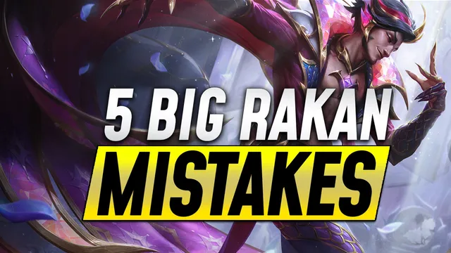 5 Mistakes You're Probably Making as Rakan