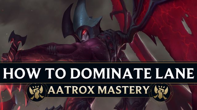 How to Dominate Lane as Aatrox