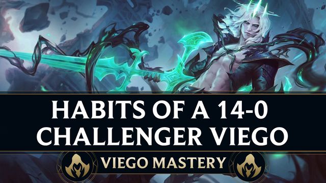 Habits of a 14-0 Challenger Viego