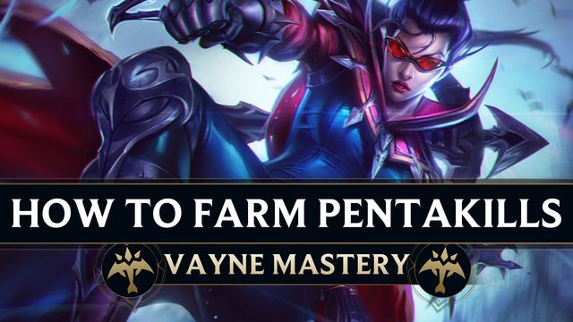 How to Farm Pentakills as Vayne