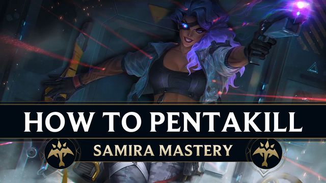 How to Pentakill as Samira