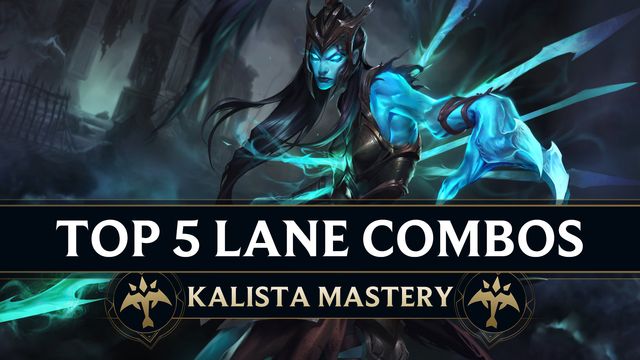 Top 5 Lane Combos for Kalista