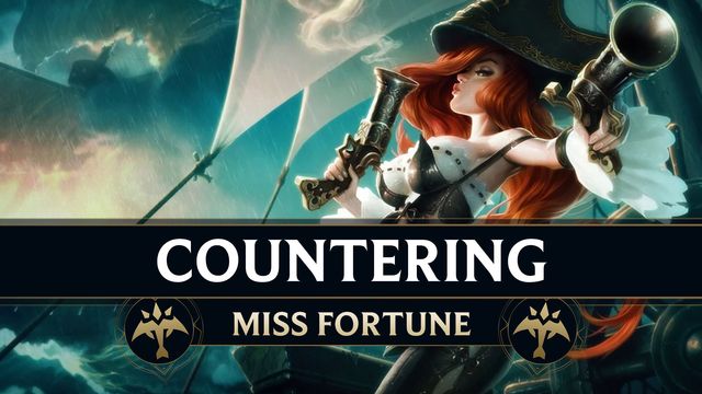 How to Counter Miss Fortune