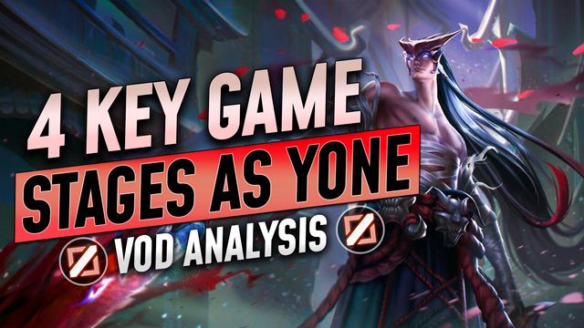 Yone's 4 Key Game Stages