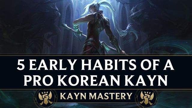 5 Early Habits of a Pro Korean Kayn