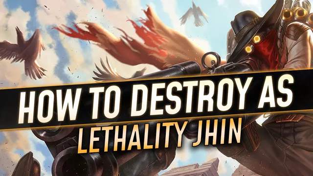 How to Destroy as Lethality Jhin