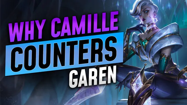 Why Camille is the Ultimate Garen Counter