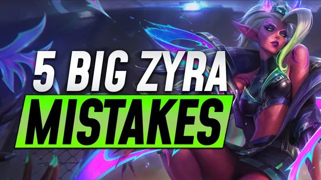 5 Mistakes You're Probably Making as Zyra