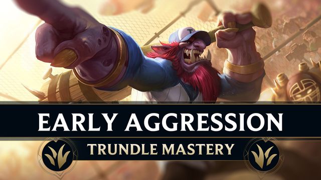 Early Aggression as Trundle