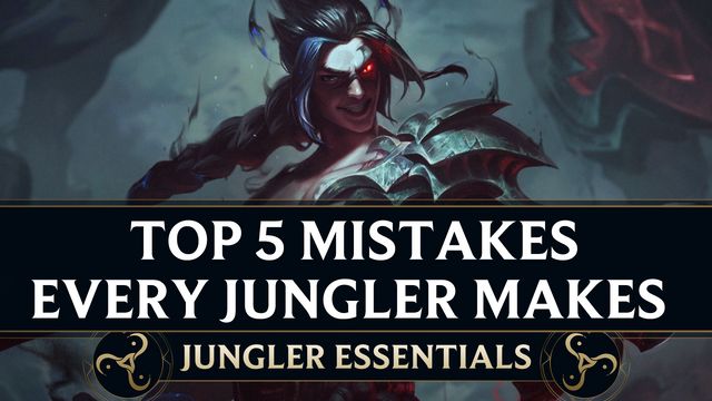 Top 5 Mistakes Every Jungler Makes