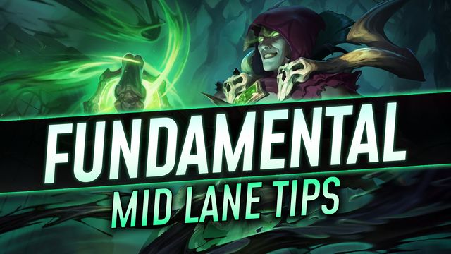 So You Want to Main Mid? The Fundamental Tips