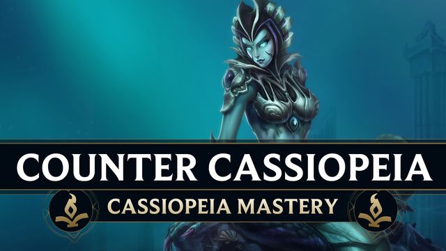 How to Counter Cassiopeia