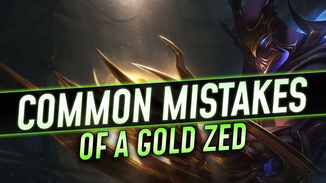 Common Mistakes of a Gold Zed