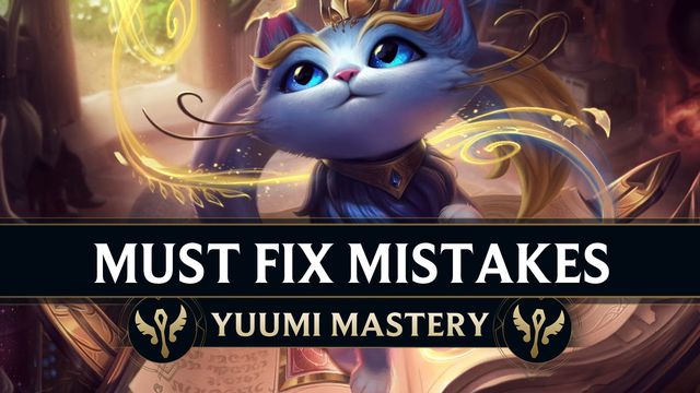 Top 5 Mistakes Every Yuumi Must Fix