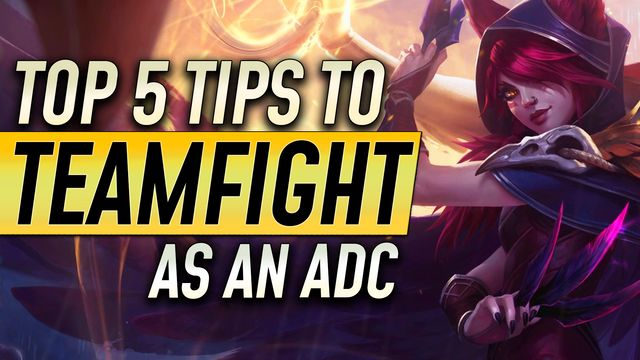 Top 5 Tips to Teamfight as an ADC