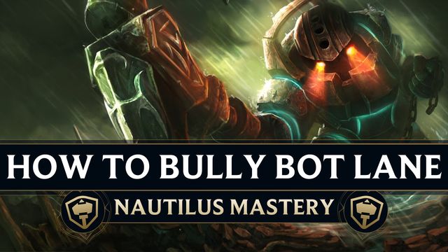 How to Bully Bot Lane as Nautilus