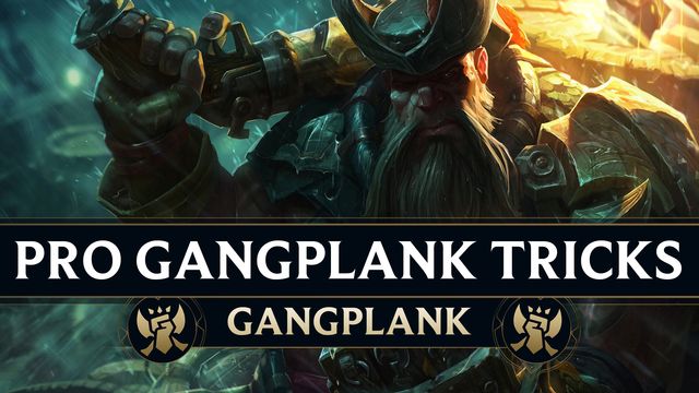 Pro Tricks of a Rank 4 Gangplank