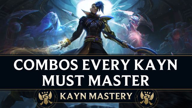 Combos Every Kayn Must Master