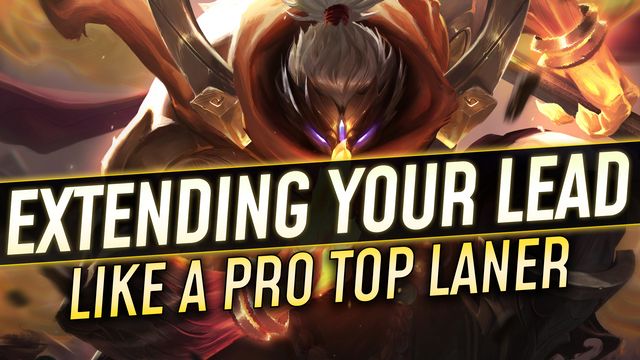 Extending Your Lead Like a Pro Top Laner