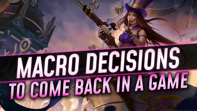 Macro Decisions to Come Back in a Game