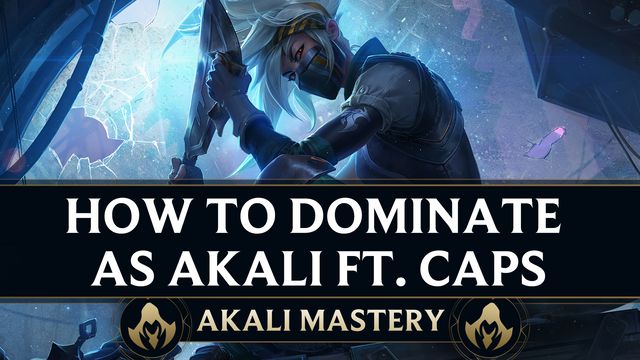 How to Dominate as Akali ft. Caps