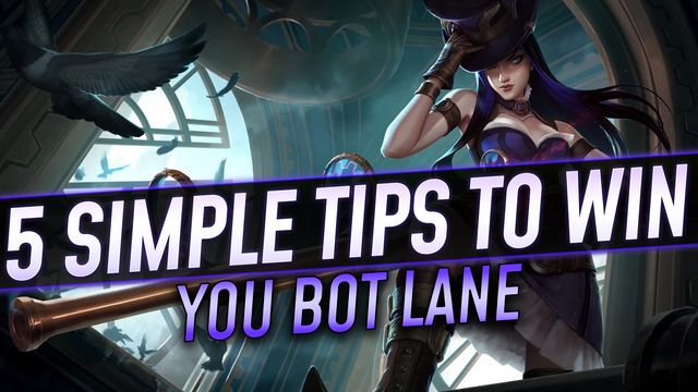 5 Simple Tips to Win Bot Lane More