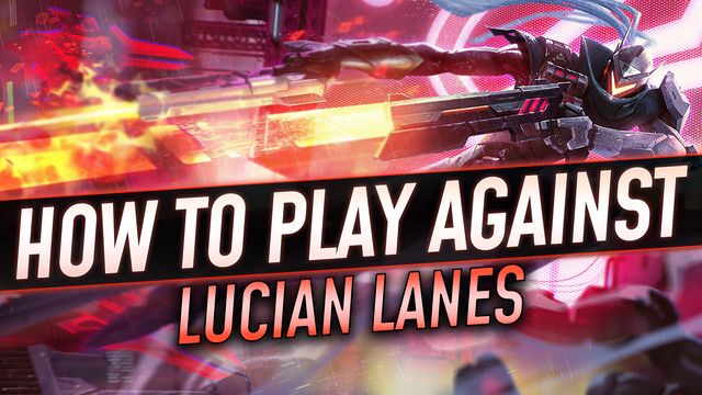 How to Play Against Lucian Lanes