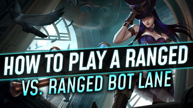 How to Play a Ranged vs. Ranged Bot Lane