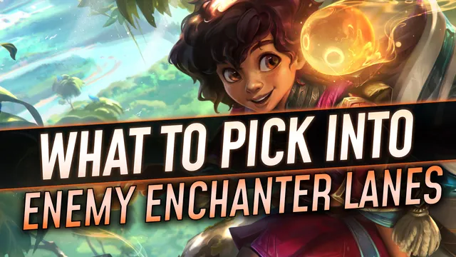 What to Pick Into Enemy Enchanter Lanes