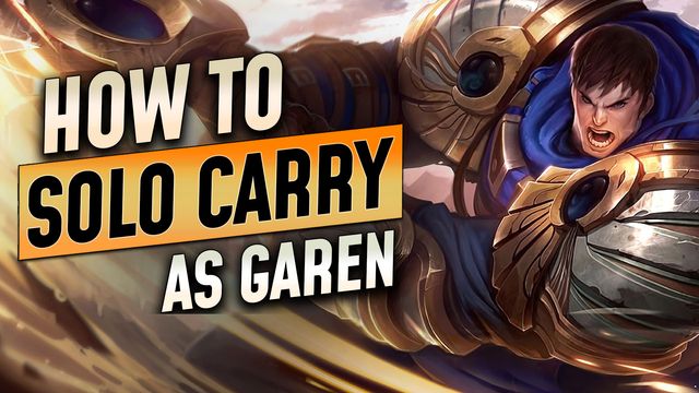 How to Solo Carry as Garen