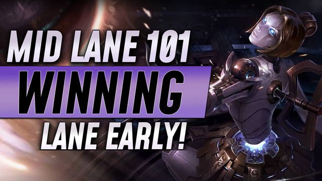 Mid Lane 101 - Winning Lane Early!