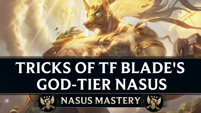 Tricks of TF Blade's God-tier Nasus