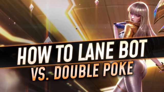 How to Lane in Bot vs. Double Poke 