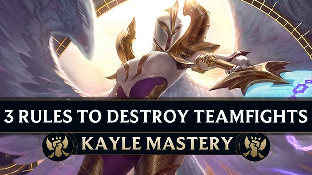 3 Rules to Destroy Teamfights as Kayle