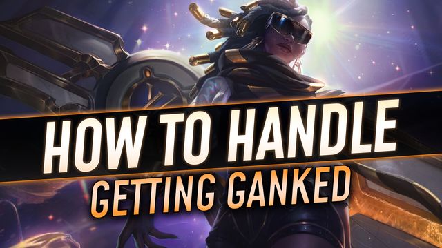 How to Handle Getting Ganked