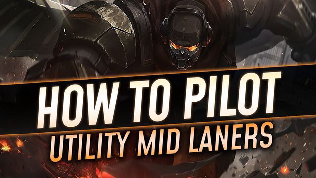 How to Pilot Utility Mid Laners