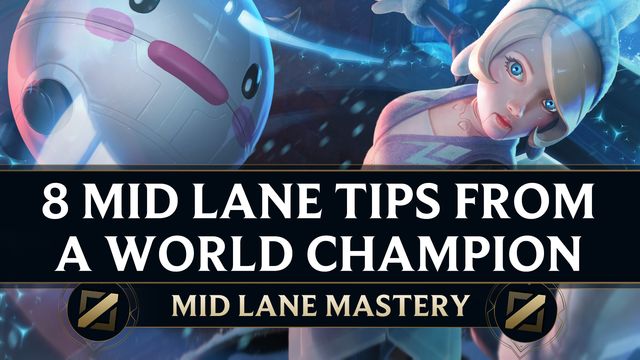 8 Mid Lane Tips from a World Champion