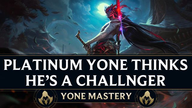 Platinum Yone Thinks He's Challenger