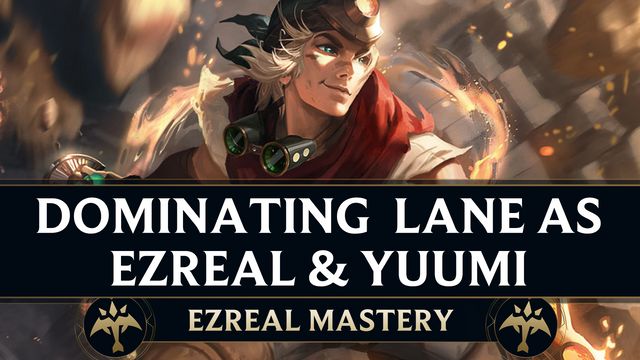 How to Dominate Lane as Ezreal & Yuumi